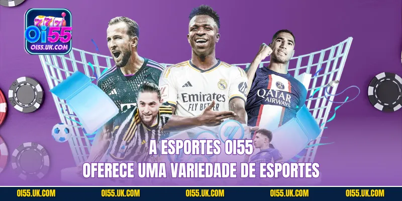 A Esportes OI55 oferece uma variedade de esportes