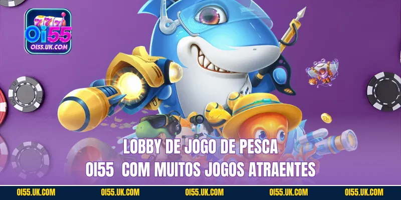 Lobby de Jogo de Pesca OI55  com muitos jogos atraentes