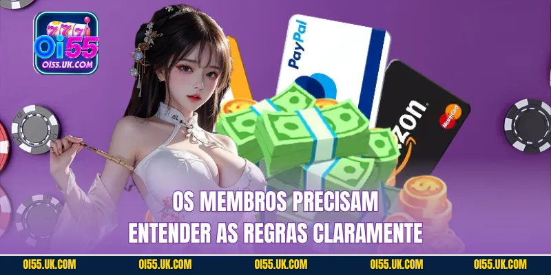 Os membros precisam entender as regras claramente