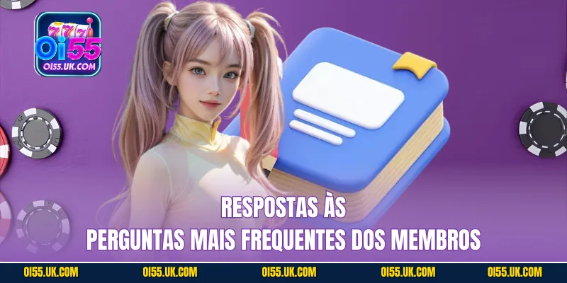Respostas às perguntas mais frequentes dos membros