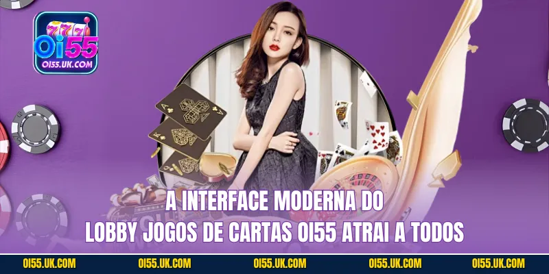 A interface moderna do lobby Jogos de cartas OI55 atrai a todos