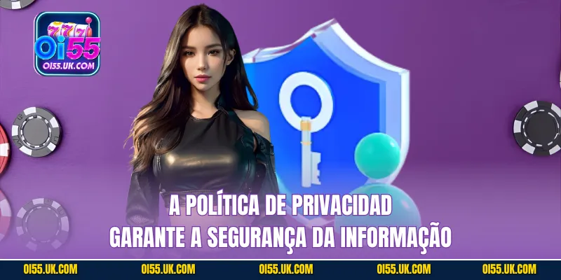 A Política de Privacidad garante a segurança da informação