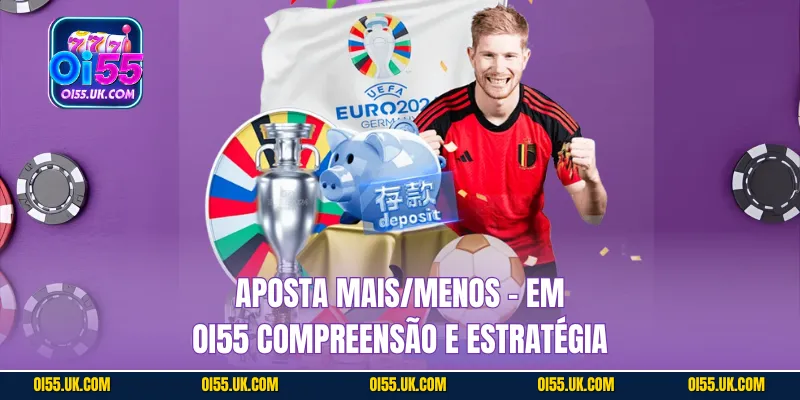 Aposta Mais/Menos - Em OI55 Compreensão e estratégia