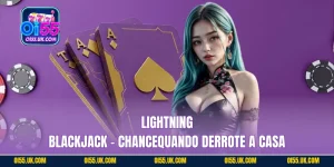 Lightning Blackjack - ChanceQuando Derrote a casa